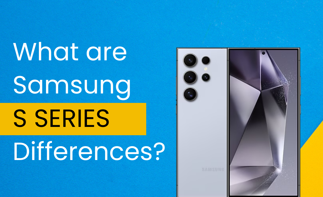 What are Samsung Series Differences